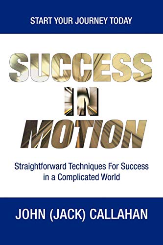 Beispielbild fr Success in Motion: Straightforward Techniques for Success in a Complicated World zum Verkauf von HPB-Diamond