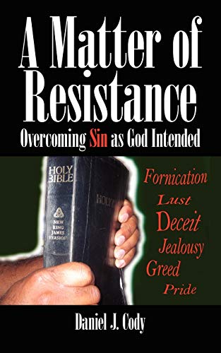 A Matter of Resistance: Overcoming Sin as God Intended [Soft Cover ] - Cody, Daniel