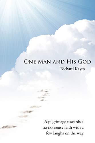 Stock image for One Man and His God: A pilgrimage towards a no nonsense faith with a few laughs on the way for sale by WorldofBooks