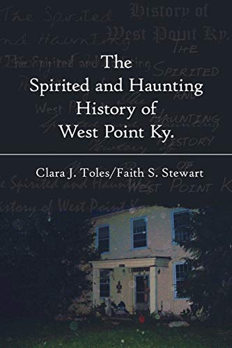9781434312754: The Spirited and Haunting History of West Point Ky.
