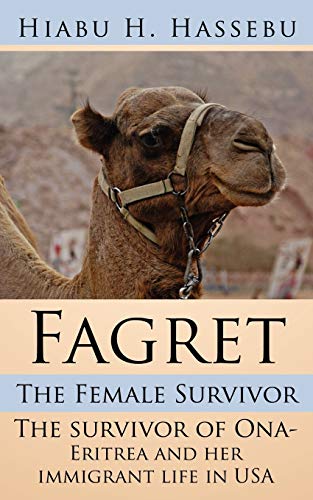 9781434313065: Fagret: The Female Survivor: The survivor of Ona- Eritrea and her immigrant life in USA