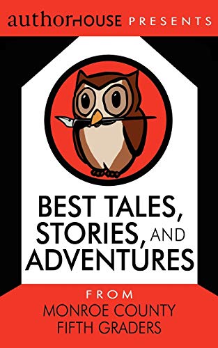Stock image for Best Tales, Stories, and Adventures: From Monroe County Fifth Graders for sale by Lucky's Textbooks