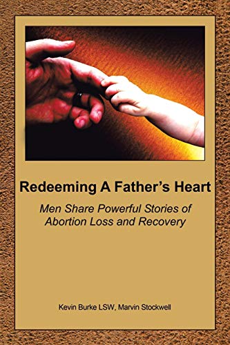 Beispielbild fr Redeeming A Father's Heart : Men Share Powerful Stories of Abortion Loss and Recovery zum Verkauf von Better World Books