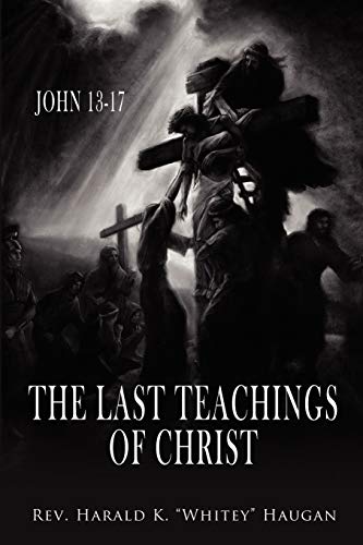 Imagen de archivo de The Last Teachings of Christ: John 13-17 a la venta por Lucky's Textbooks