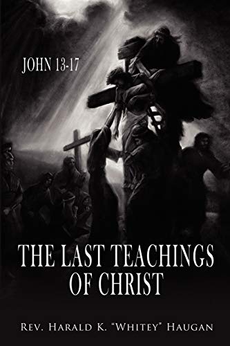 Stock image for The Last Teachings of Christ: John 13-17 for sale by Lucky's Textbooks