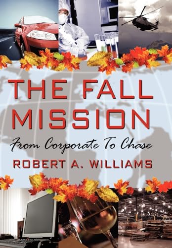 The Fall Mission: From Corporate to Chase (9781434316400) by Williams Jr, Professor Of Law Robert A