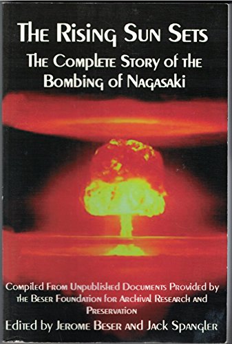 9781434318336: The Rising Sun Sets: The Complete Story of the Bombing of Nagasaki