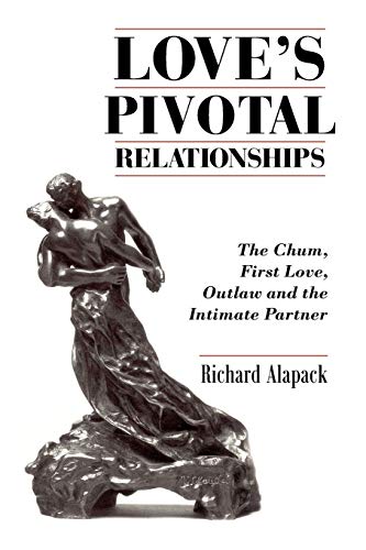 Beispielbild fr Love's Pivotal Relationships: The Chum, First Love, Outlaw and the Intimate Partner zum Verkauf von ThriftBooks-Atlanta