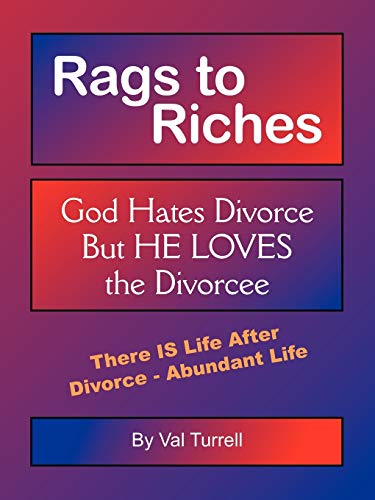 Stock image for Rags to Riches: God Hates Divorce But He Loves the Divorcee for sale by Lucky's Textbooks