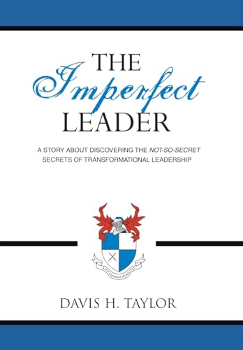 Beispielbild fr THE IMPERFECT LEADER: A Story About Discovering the Not-So-Secret Secrets of Transformational Leadership zum Verkauf von Goodwill Books