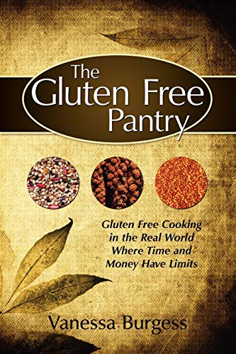9781434322623: The Gluten Free Pantry: Gluten Free Cooking in the Real World Where Time and Money Have Limits