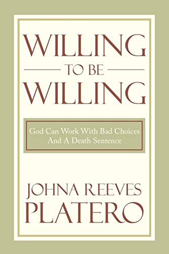 Imagen de archivo de Willing to be Willing: God Can Work With Bad Choices And A Death Sentence a la venta por Lucky's Textbooks