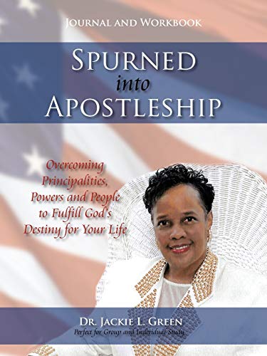 Imagen de archivo de Spurned into Apostleship - Journal and Workbook: Overcoming Principalities, Powers and People to Fulfill God's Destiny for Your Life a la venta por Lucky's Textbooks