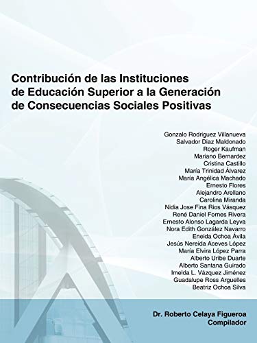 Imagen de archivo de Contribuci n de las Instituciones de Educaci n Superior a la Generaci n de Consecuencias Sociales Positivas: El Caso del Instituto Tecnol gico de Sonora a la venta por Bookmans