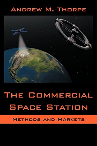 Imagen de archivo de The Commercial Space Station: Methods and Markets a la venta por Omaha Library Friends