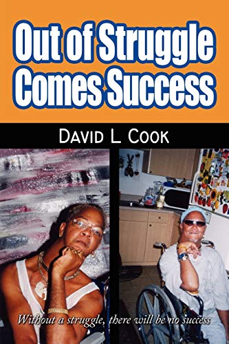 Out of Struggle Comes Success - David L Cook