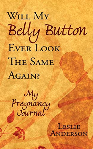 Imagen de archivo de Will My Belly Button Ever Look the Same Again?: My Pregnancy Journal a la venta por Chiron Media