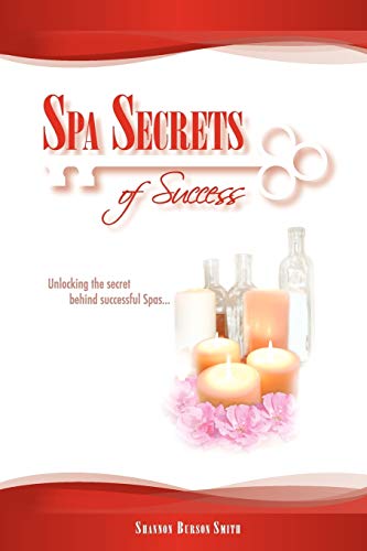 Stock image for Spa Secrets of Success: Unlocking the secret behind successful Spas. for sale by Chiron Media