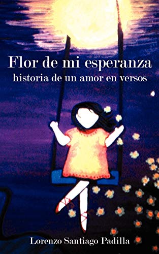 Imagen de archivo de Flor de mi esperanza: historia de un amor en versos a la venta por Lucky's Textbooks