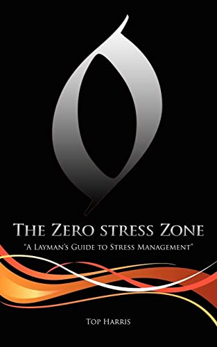Imagen de archivo de The Zero Stress Zone: "A Layman's Guide to Stress Management" a la venta por GF Books, Inc.