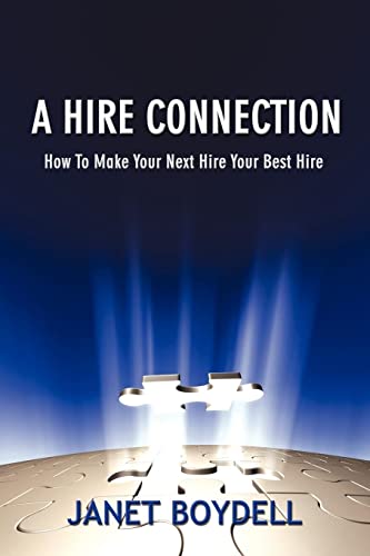 Stock image for A Hire Connection: How to Make Your Next Hire Your Best Hire for sale by Books From California