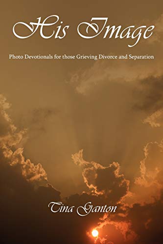 9781434338310: His Image: Photo Devotionals for those Grieving Divorce and Separation