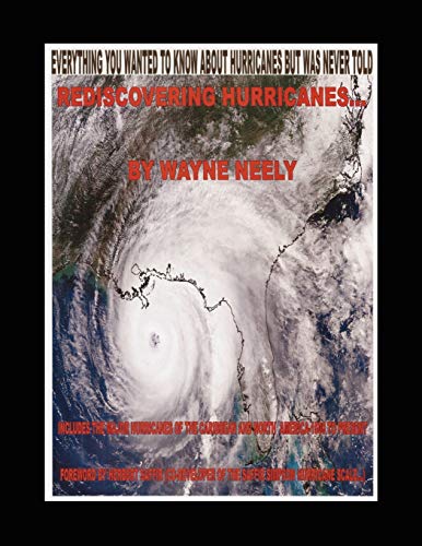 Stock image for Rediscovering Hurricanes: Everything You Wanted to Know about Hurricanes But Was Never Told for sale by Chiron Media