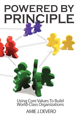 Imagen de archivo de Powered by Principle: Using Core Values to Build World-Class Organizations a la venta por SecondSale