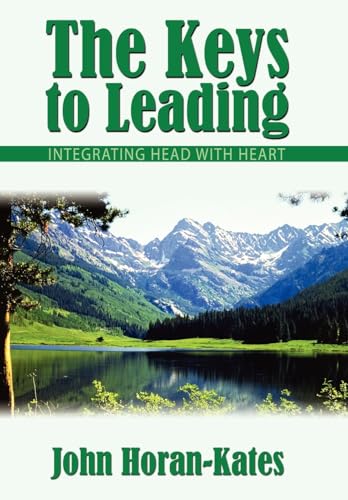 9781434339966: The Keys to Leading: Integrating Head with Heart
