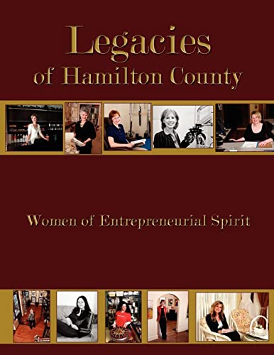 Imagen de archivo de Legacies of Hamilton County: Women of Entrepreneurial Spirit a la venta por THE SAINT BOOKSTORE