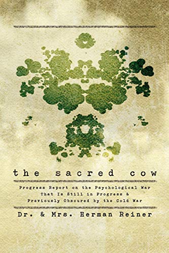 Imagen de archivo de The Sacred Cow: Progress Report on the Psychological War That Is Still in Progress and Previously Obscured by the Cold War a la venta por Ria Christie Collections