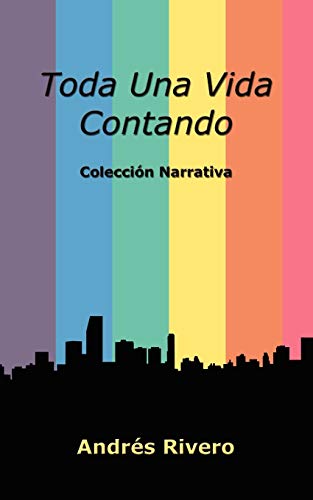 Imagen de archivo de Toda Una Vida Contando: Coleccin Narrativa (Spanish Edition) a la venta por Lucky's Textbooks