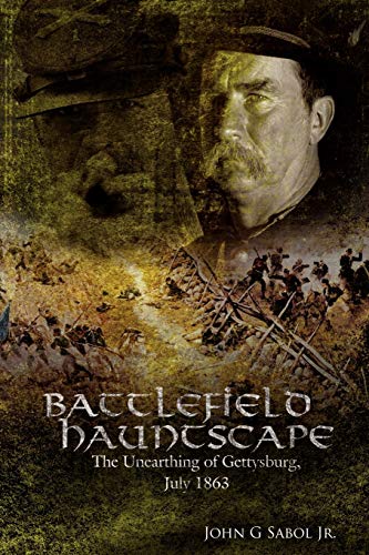 Beispielbild fr Battlefield Hauntscape: The Unearthing of Gettysburg, July 1863 zum Verkauf von Decluttr