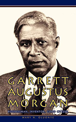 Imagen de archivo de Garrett Augustus Morgan : Businessman Inventor Good Citizen a la venta por Better World Books