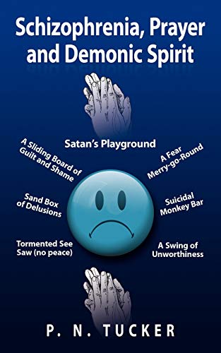 Beispielbild fr Schizophrenia, Prayer and Demonic Spirit: Satan's Playground zum Verkauf von Chiron Media