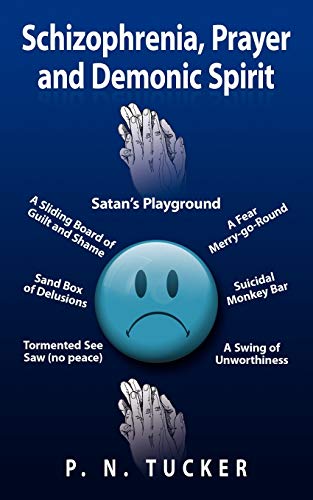 Imagen de archivo de Schizophrenia, Prayer and Demonic Spirit: Satan's Playground a la venta por Chiron Media