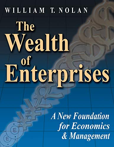 9781434346186: The Wealth of Enterprises: A New Foundation for Economics & Management