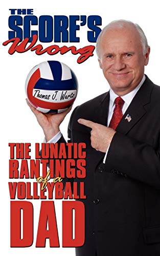 Imagen de archivo de The Score's Wrong: The Lunatic Rantings of a Volleyball Dad a la venta por ThriftBooks-Dallas