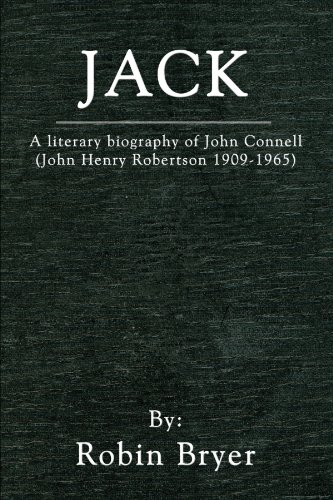 Beispielbild fr Jack: A Literary Biography of John Connell (John Henry Robertson 1909-1965) zum Verkauf von Ergodebooks