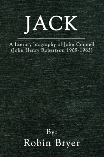 Stock image for Jack: A Literary Biography of John Connell (John Henry Robertson 1909-1965) for sale by Books Unplugged