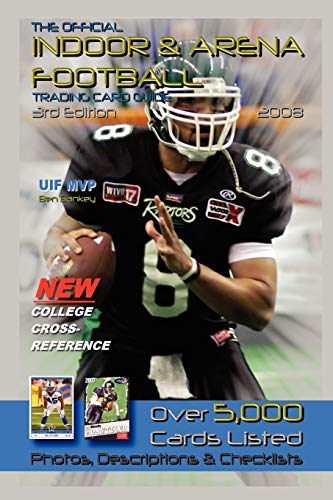 Stock image for The Official Indoor & Arena Football Trading Card Guide: Third Edition, 1992-2007 for sale by Lucky's Textbooks