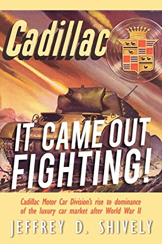 Stock image for It Came Out Fighting! : Cadillac Motor Car Division's rise to dominance of the luxury car market after World War II for sale by Better World Books