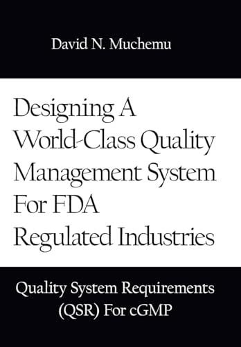 9781434348722: Designing a World-Class Quality Management System for FDA Regulated Industries: Quality System Requirements (Qsr) for Cgmp