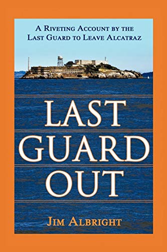 Beispielbild fr Last Guard Out : A Riveting Account by the Last Guard to Leave Alcatraz zum Verkauf von Better World Books