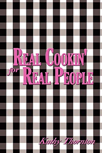 Real Cookin' For Real People (9781434350978) by Thornton, Kathy