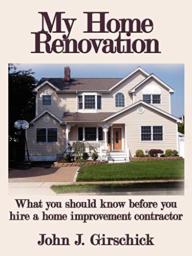 9781434351357: My Home Renovation: What you should know before you hire a home improvement contractor