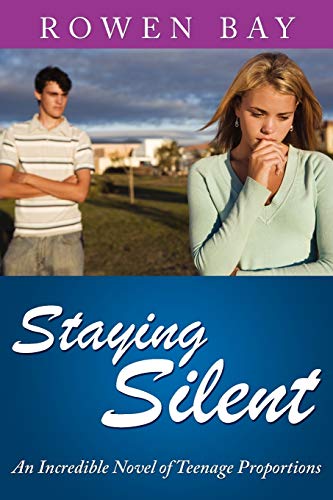 Stock image for Staying Silent: An Incredible Novel of Teenage Proportions for sale by Chiron Media