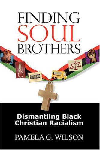 9781434352224: Finding Soul Brothers: Dismantling Black Christian Racialism