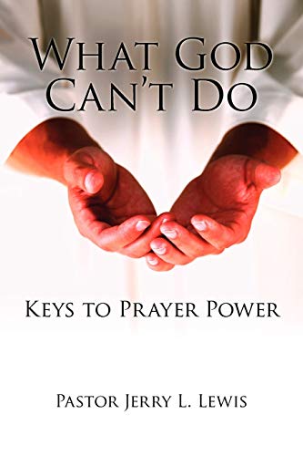 Beispielbild fr What God Can't Do: Keys to Prayer Power, Self Awareness, Love, Growth, Freedom, and Joy zum Verkauf von Wonder Book