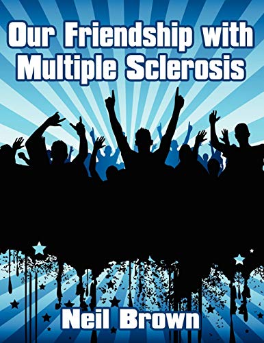 Stock image for Our Friendship with Multiple Sclerosis for sale by Reuseabook